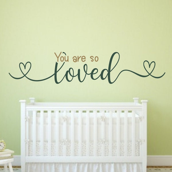 You are loved, You are so loved, nursery decal, nursery wall decal, baby room decal, wall decal nursery,