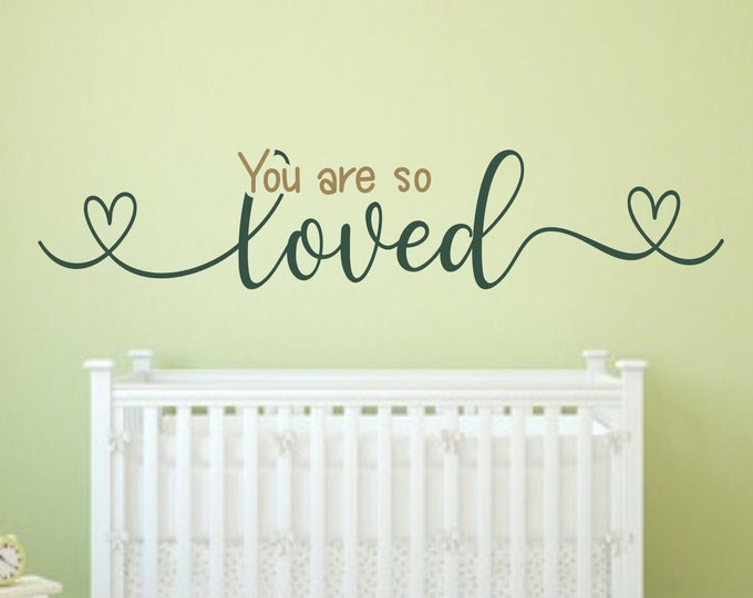 You are loved, You are so loved, nursery decal, nursery wall decal, baby room decal, wall decal nursery,