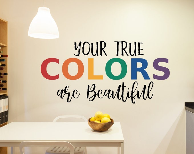 Your true colors are beautiful, like a rainbow, vinyl wall decal, rainbow wall decal