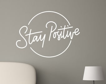 Stay positive, wall decal, positive affirmation, inspirational wall art, positive quotes, classroom decal, computer decal, office decal