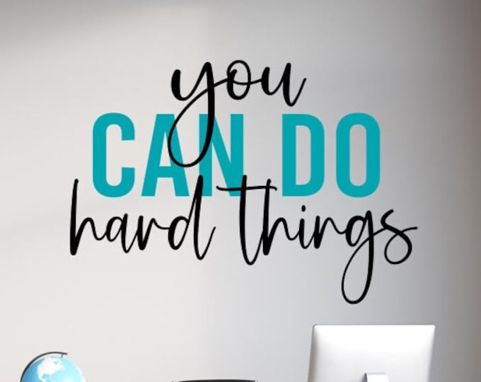 You can do hard things, inspirational wall art, wall decal for office or classroom, motivational art