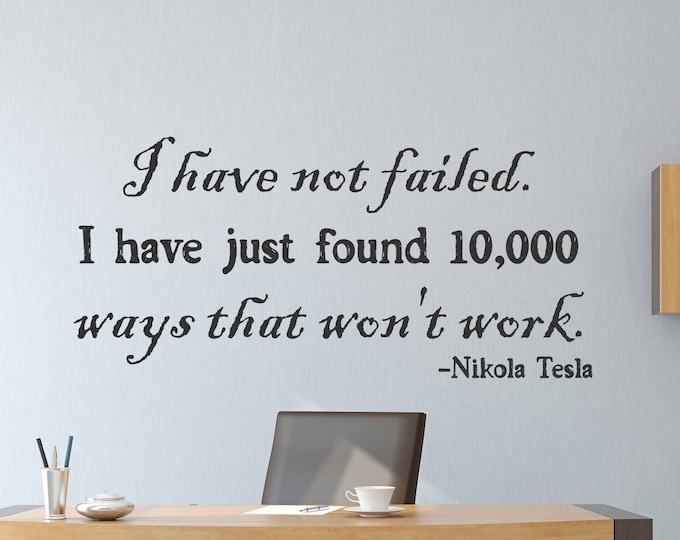 Nikola tesla inspirational quote - wall decal for office or classroom - I have not failed, success quotes, tesla wall art