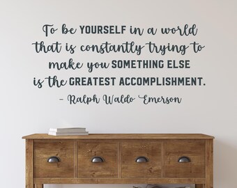 To be yourself Ralph Waldo Emerson quote wall decal - Greatest accomplishment, be you - in a world where you can be anything