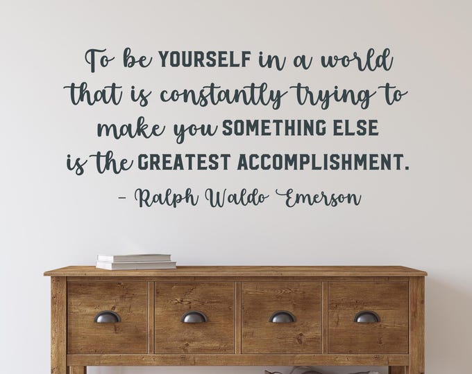 To be yourself Ralph Waldo Emerson quote wall decal - Greatest accomplishment, be you - in a world where you can be anything