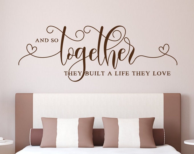 Wall decal, wedding gift-and so together they built a life they loved sign above bed-wall decor-master bedroom sign