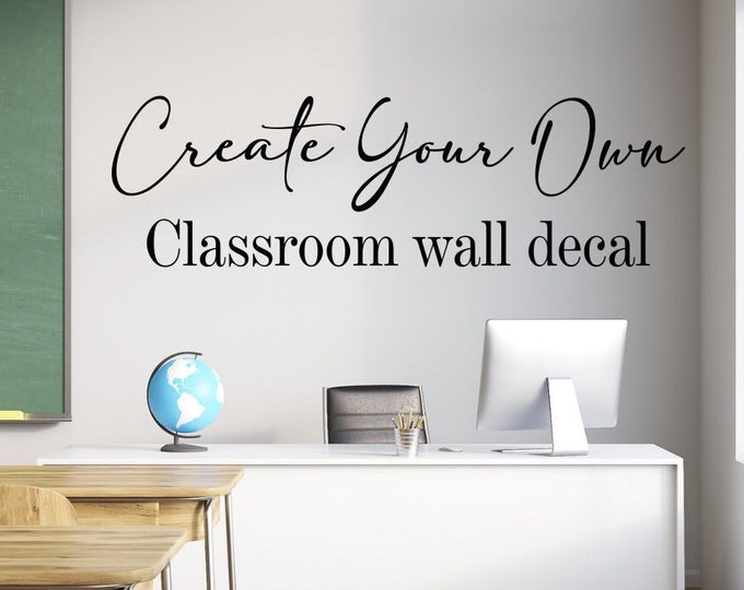 Create your own custom classroom wall decal, custom classroom decals, school wall art, school decor, class decor for teachers