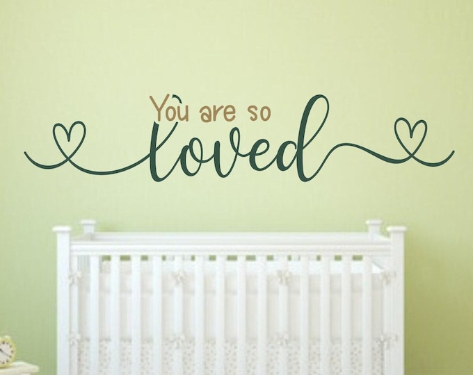 You Are So Loved Decal, Nursery Sticker - Vinyl Art, Baby Room Decor | Multiple Sizes, Baby room decor
