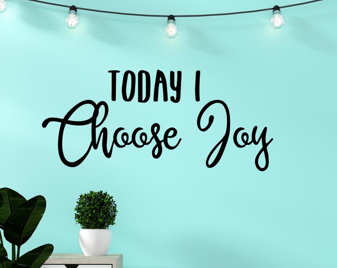 Choose joy wall decal, inspirational decal, choose happy, Today I choose joy, choose joy sign, good vibes decal, positive quotes