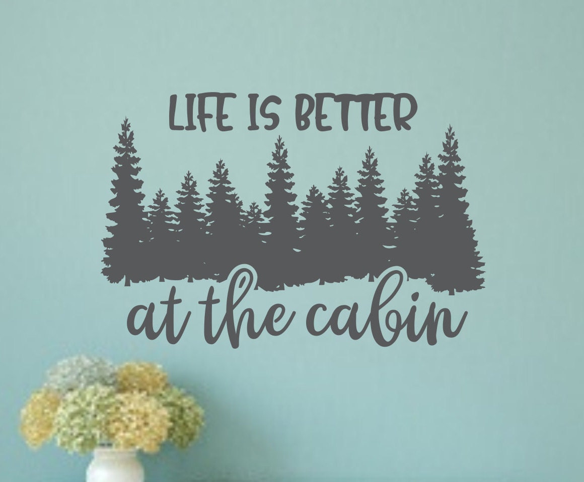 Cabin Wall Decal Cabin Wall Art Cabin Wall Decor Life Is Better At