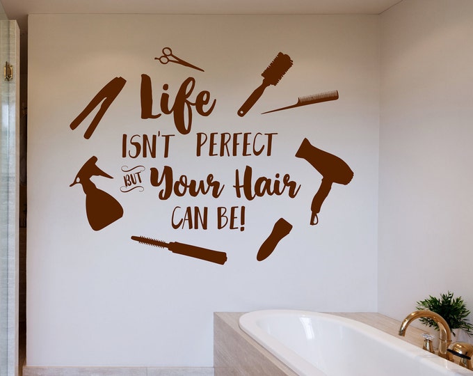 Hair salon wall decal, hair wall decal, beauty salon decal, hair dresser gift // Life isn't perfect, but your hair can be