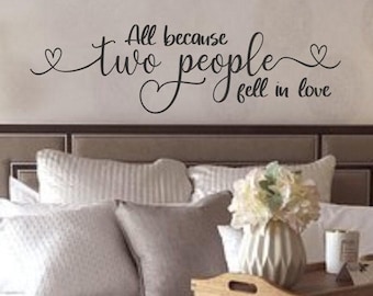 All Because Two People Fell in Love Wall Decal, Anniversary Gift for Couples, Romantic Vinyl Decor for Bedroom