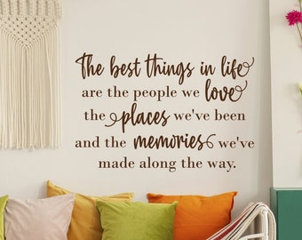 The best things in life wall decal, people we love, places we've been, memories we've made, wall art, wall words, wall quote