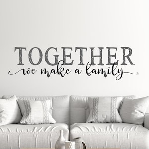Family sign, wall decal, Together we make a family, family wall decor, family quote, blended family sign, family gift