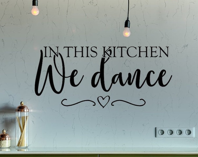 In this kitchen we dance, farmhouse kitchen, country kitchen, kitchen wall decor, kitchen wall decal, this kitchen is for dancing