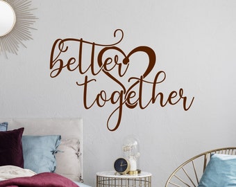 Better together, wall decal, decal, vinyl decal, couples wall art, master bedroom decor, love wall decal, stronger together
