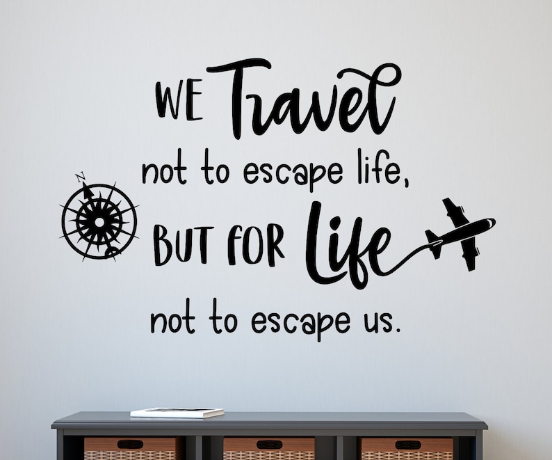 Travel Wall Decal Travel Decor // We Travel Not to Escape Etsy