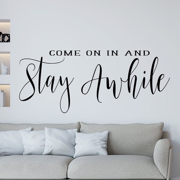 Stay awhile wall decal, welcome, entryway decal, front door decal, guests welcome, farmhouse decal // come on in and stay awhile