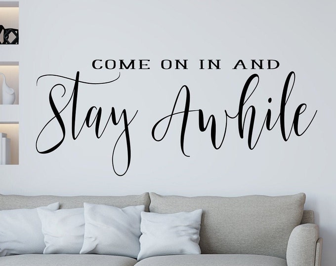 Stay awhile wall decal, welcome, entryway decal, front door decal, guests welcome, farmhouse decal // come on in and stay awhile