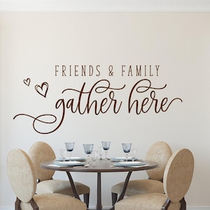 Friends and Family Gather Here, dining room decor, wall decal,