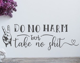 Empowerment decal, Do no harm but take no shit, laptop decal, bumper sticker, funny wall art, peace sign art, teenager wall decor