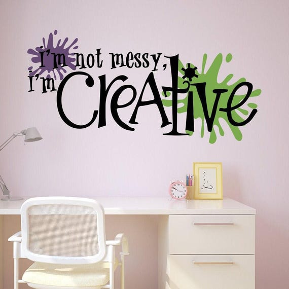 I'm not messy I'm creative! Craft room decal with "paint" splats