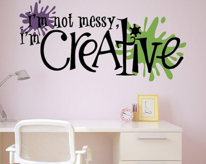 I'm not messy I'm creative! Craft room decal with "paint" splats
