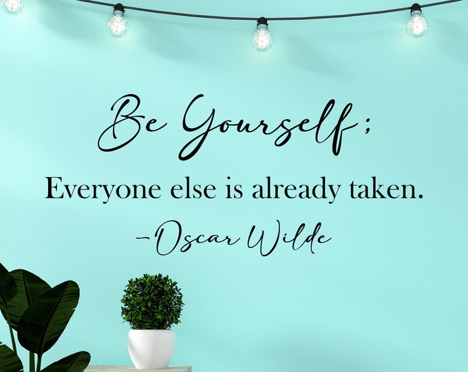 Be Yourself Oscar Wilde Quote, motivational quote, inspirational quote, Everyone else is already taken, love yourself