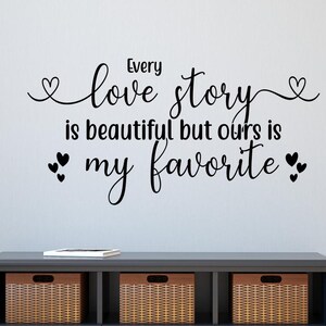 Every Love Story is Beautiful Vinyl Wall Decal Wall Decor Love Story Decal Romantic Couples Bedroom Decal