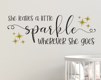 She leaves a little sparkle wherever she goes decal, girls room decal, girls nursery decal, Teen girl wall decal, Girls wall quote,