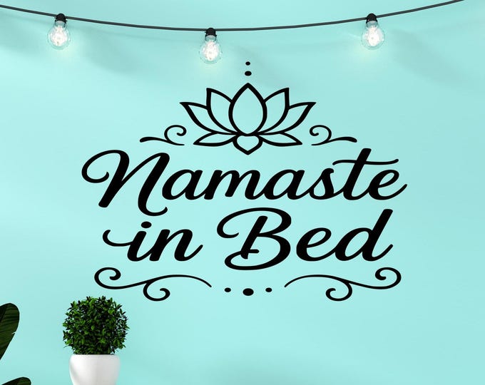 Namaste lotus wall art decal, gift for yogi, namaste in bed wall decal, lotus wall decor, yoga wall art, funny over bed wall art
