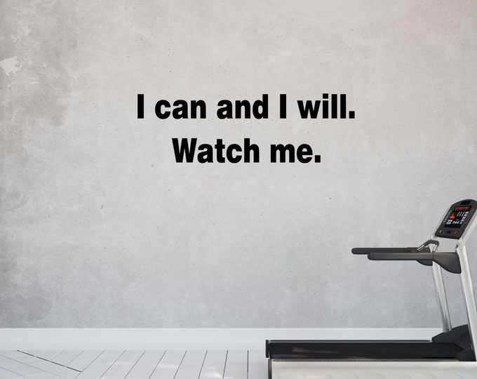 I can and I will, watch me, motivational workout room wall decor, vinyl wall decal, work out wall art, inspirational decor, home gym decal