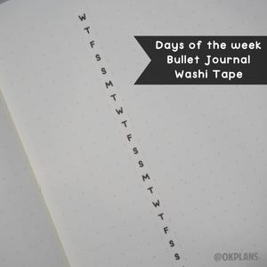 May include: A strip of washi tape featuring a vertical sequence of black letters representing the days of the week, applied to a white dot grid paper surface. The text reads Days of the week Bullet Journal Washi Tape and @OKPLANS.