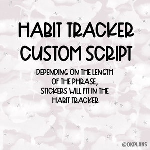 May include: A white background with a gray watercolor effect and silver stars. The text "HABIT TRACKER CUSTOM SCRIPT" is in black bold font. Below the text is a description in black font: "DEPENDING ON THE LENGTH OF THE PHRASE, STICKERS WILL FIT IN THE HABIT TRACKER". The text "@OKPLANS" is in black font at the bottom right corner of the image.