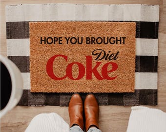 Hope You Brought Diet Coke | Custom Door Mat