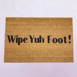 Wipe Yuh Foot! Door Mat | Custom Door Mat