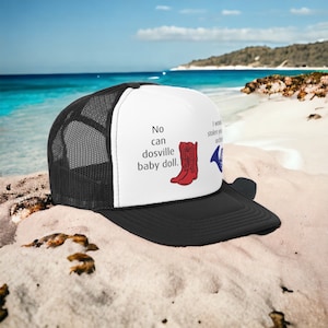 HIMYM Trucker Cap: No Can Dosville Baby Doll Red boots, I would have stolen you a whole orchestra blue French Horn.