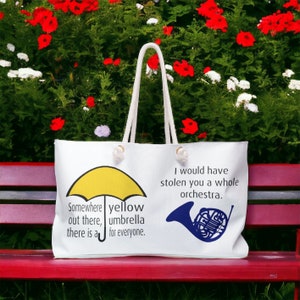 HIMYM Weekender Bag, There is a yellow umbrella for everyone, I would have stolen you a whole orchestra, No can dosville baby doll, Suit up!