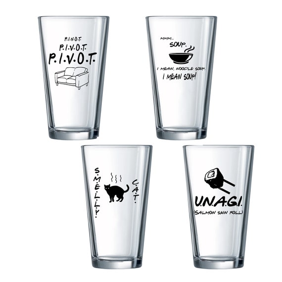 Friends Engraved Pint Glass Set of 4: Friends Drinking Glasses, Smelly Cat,  Unagi, Pivot, Mmm Soup. Engraved Friends TV Show Glassware Gift 