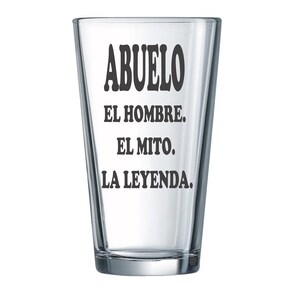 Abuelo. El Hombre. El Mito. La Leyenda.   Laser engraved pint glass.  100% Permanent.  Perfect gift for the perfect abuelo.
