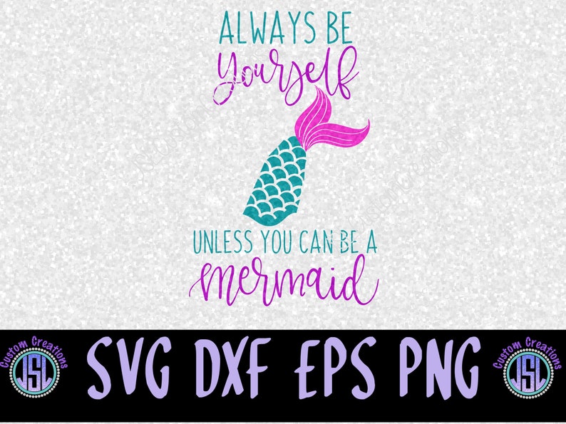 Download Free Always Be Yourself Unless You Can Be A Mermaid Svg Png Eps Etsy SVG Cut Files