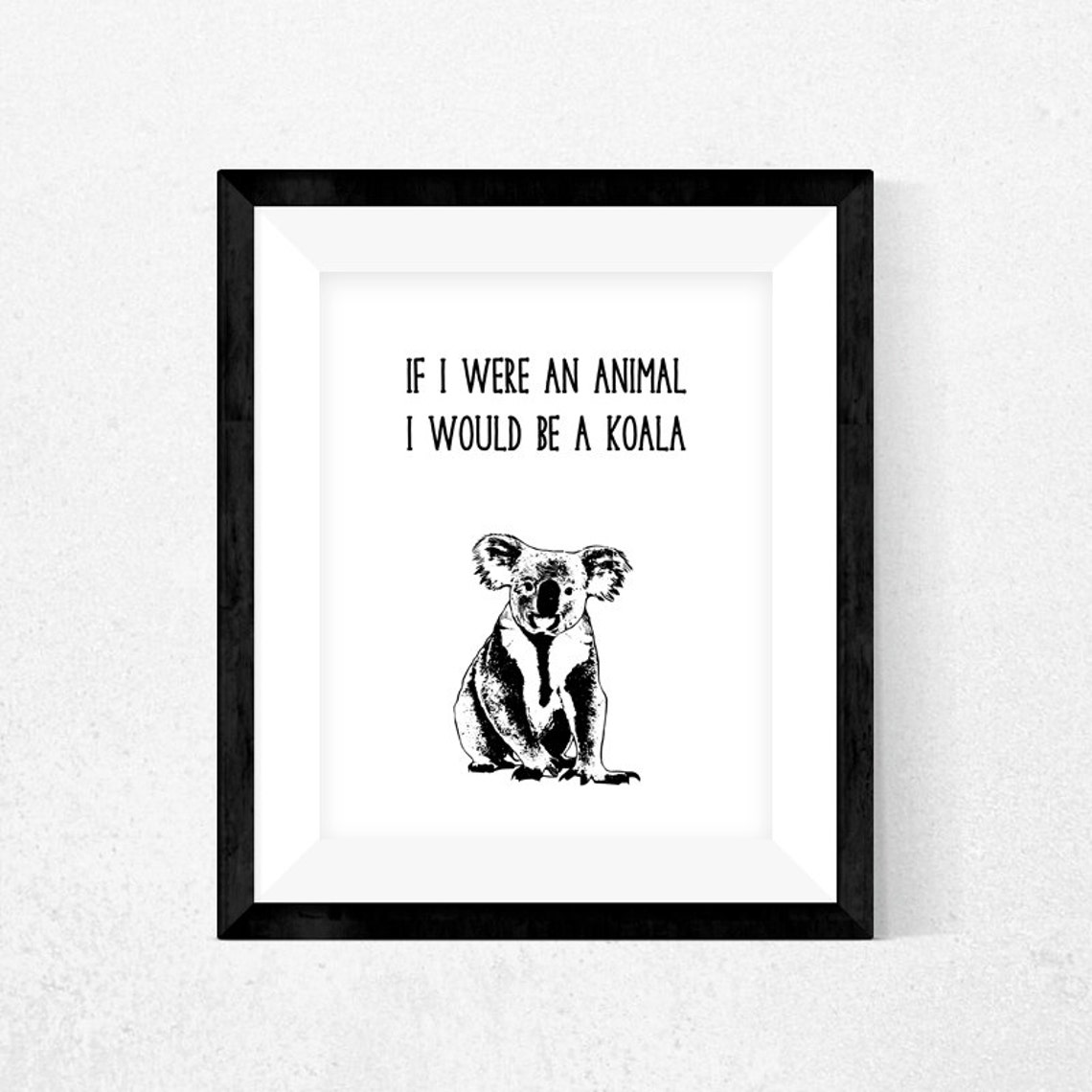 If I Were an Animal I Would Be a Koala Print, Printable Wall Art, Koala