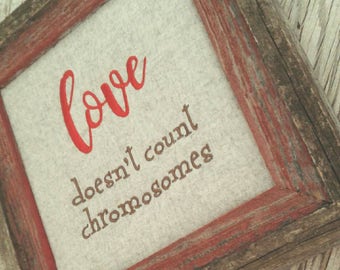 Down Syndrome Sign - Love doesn't count chromosomes - Rustic Wall Art - Rustic Home Decor - Encouraging Quotes - Down Syndrome Awareness