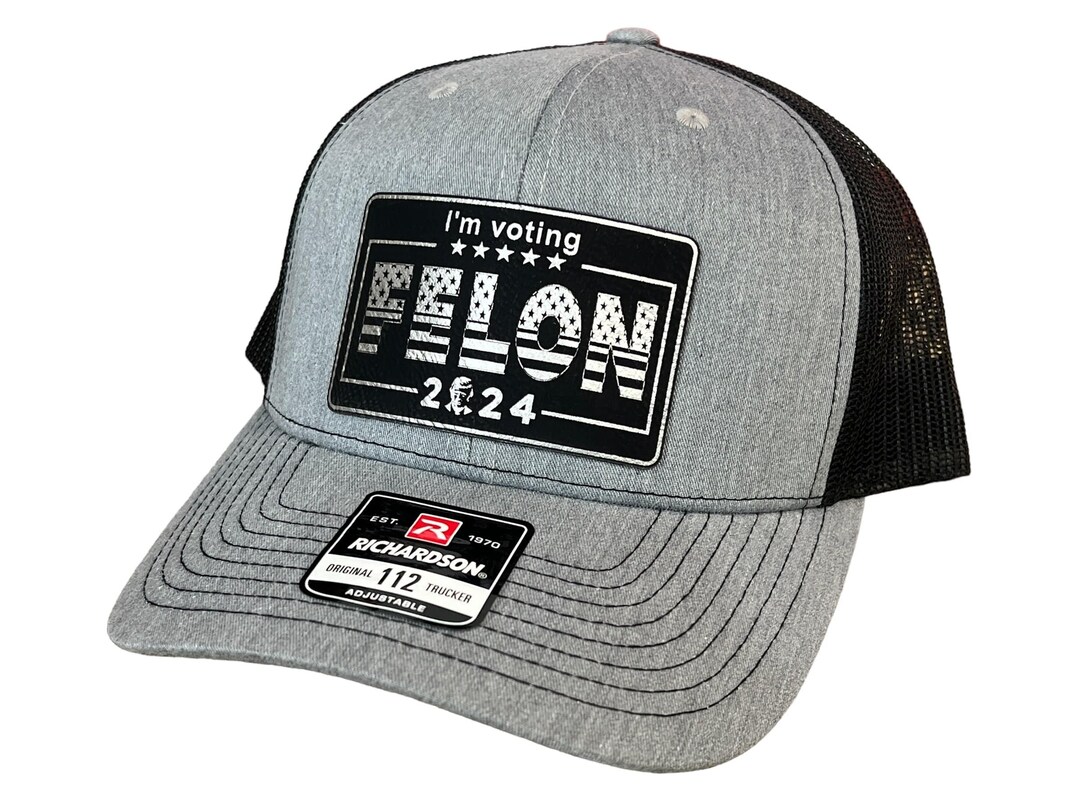 Felon Patch I'm Voting for Felon 2024 Trucker Hat: Leatherette Patch, Richardson ...
