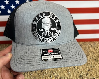 Weak Men Create Hard times Leatherette Patch on a Richardson 112 Trucker Hat