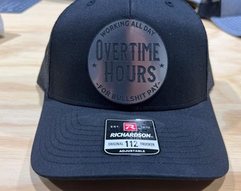 Overtime Hours for BS Pay Patch Hat Richardson 112 Trucker Hat