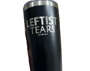 20oz Custom Tumbler Laser Engraved with Leftist Tears Drinkware Flasks Water Bottles Mug Portable