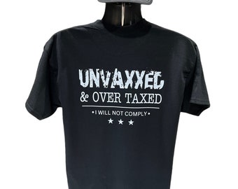 Unvaxxed & Overtaxed T-Shirt - 100% Cotton Ring Spun High Quality TShirt