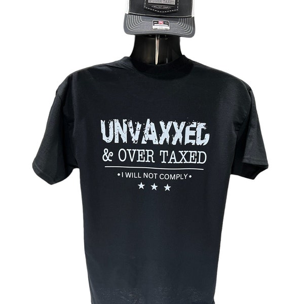 Unvaxxed & Overtaxed T-Shirt - 100% Cotton Ring Spun High Quality TShirt
