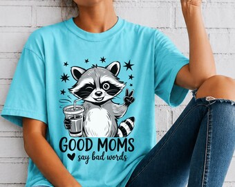 Good Moms Say Bad Words raccoon coffee T-shirt | Comfort Colors