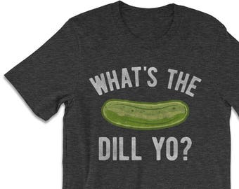 Camisetas divertidas - ¿Qué es The Dill Yo? Pickle Shirt - Funny Pickle T-Shirts - Pickle Shirts - regalos foodie - Pickle Gifts para hombres y mujeres